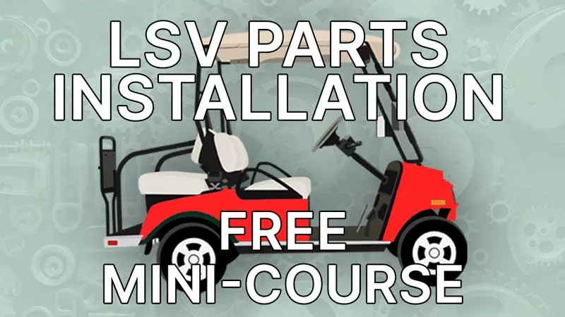 Free LSV Parts Installation Mini-Course